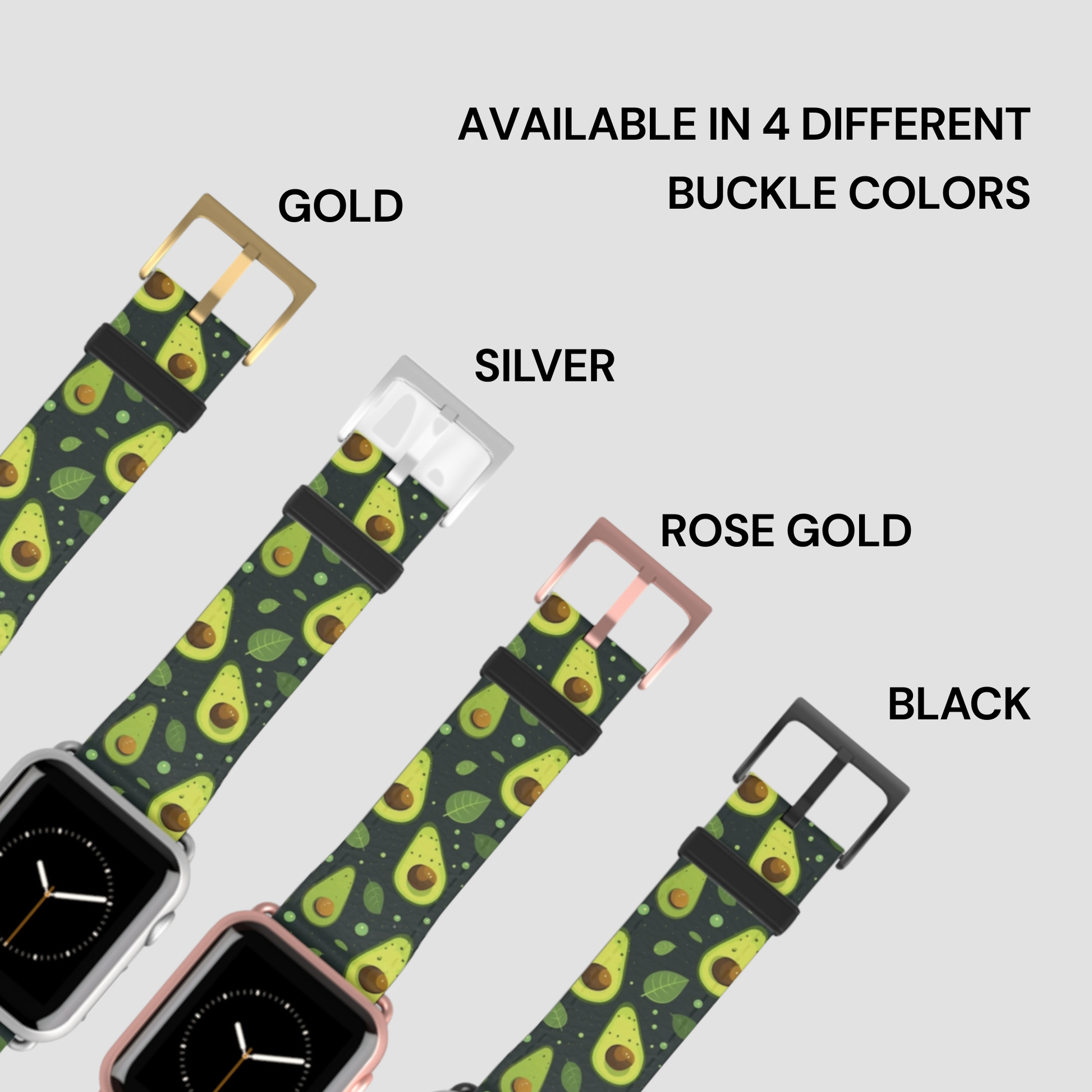 Four smartwatch bands with an avocado print pattern are shown on a light gray background, each labeled with its buckle color: Gold, Silver, Rose Gold, and Black. Text at the top reads 'AVAILABLE IN 4 DIFFERENT BUCKLE COLORS'.