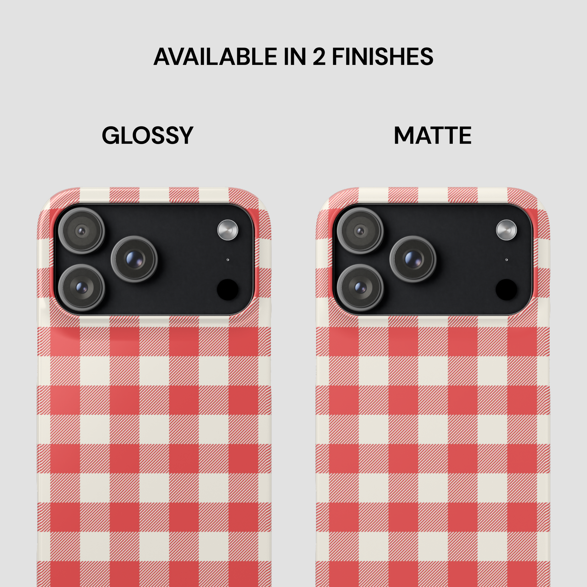 Two smartphone cases shown side by side on a light gray background, labeled GLOSSY and MATTE under the text 'AVAILABLE IN 2 FINISHES.' Both cases have a red and off-white gingham check pattern with black camera cutouts.